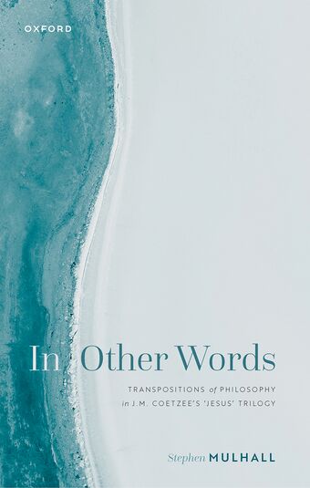 In Other Words Transpositions of Philosophy in J.M. Coetzee's 'Jesus' Trilogy book cover