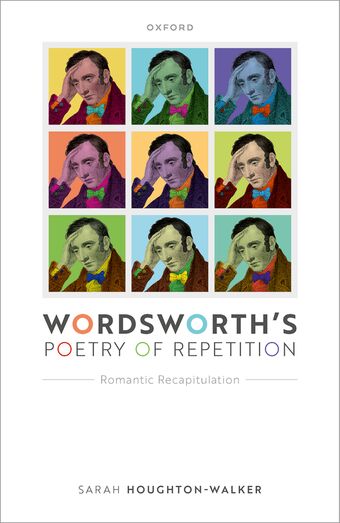 Wordsworth's Poetry of Repetition Romantic Recapitulation book cover