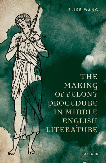 The Making of Felony Procedure in Middle English Literature book cover