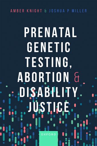Prenatal Genetic Testing, Abortion, and Disability Justice book cover