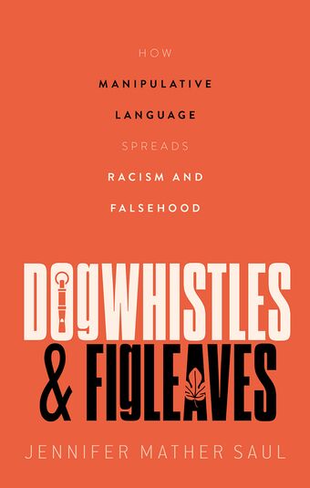 Dogwhistles and Figleaves How Manipulative Language Spreads Racism and Falsehood book cover