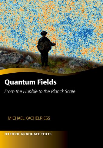 Quantum Fields - From the Hubble to the Planck Scale book cover
