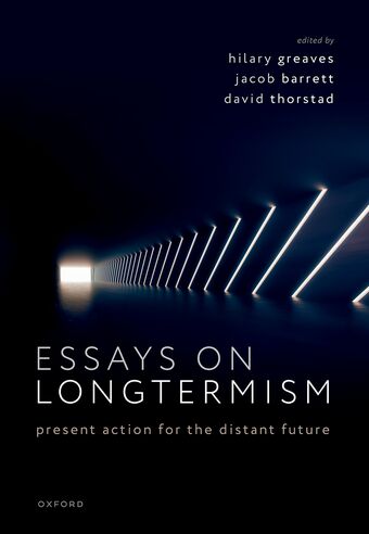 Essays on Longtermism Present Action for the Distant Future book cover