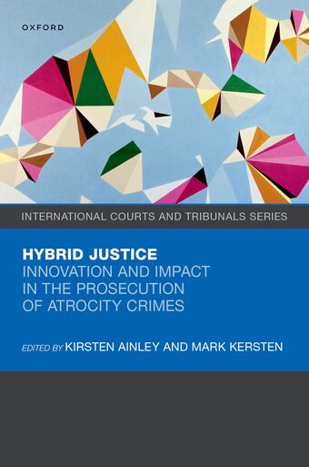 Hybrid Justice Innovation and Impact in the Prosecution of Atrocity Crimes book cover