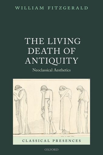 The Living Death of Antiquity Neoclassical Aesthetics book cover