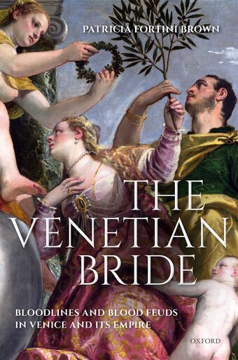 The Venetian Bride Bloodlines and Blood Feuds in Venice and its Empire book cover