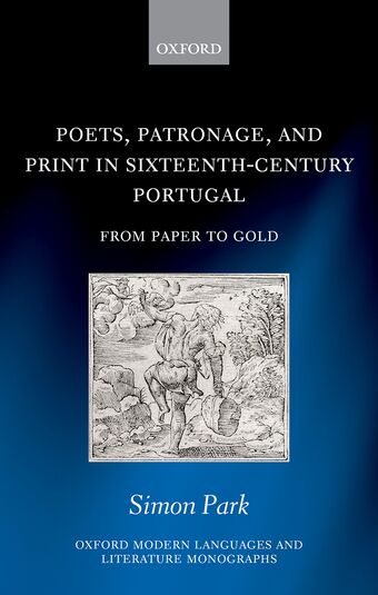 Poets, Patronage, and Print in Sixteenth-Century Portugal From Paper to Gold book cover