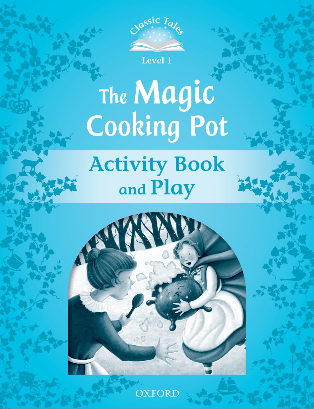 Classic Tales Second Edition 1: The Magic Cooking Pot Activity Book and Play book cover