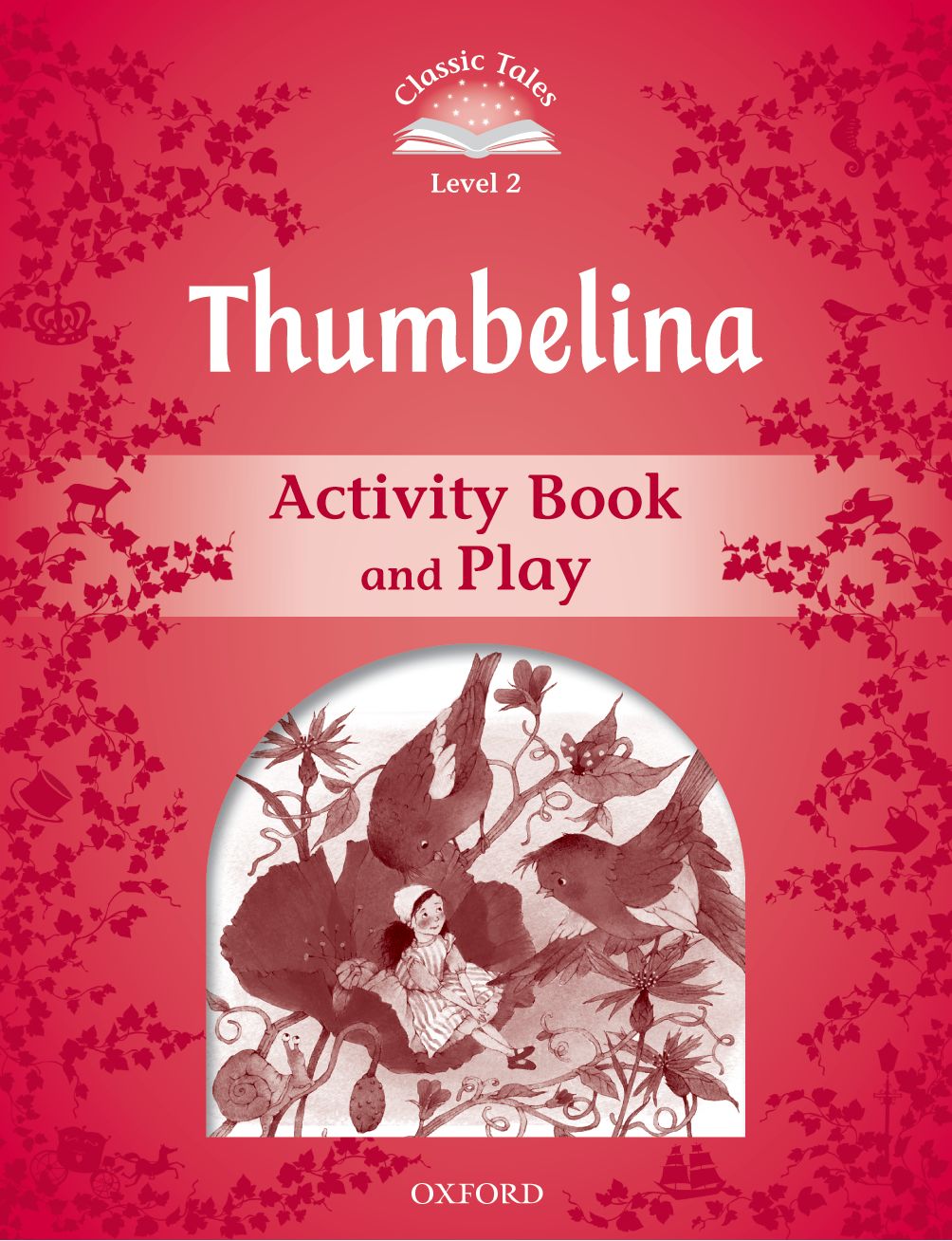 Classic Tales Second Edition 2: Thumbelina Activity Book and Play book cover