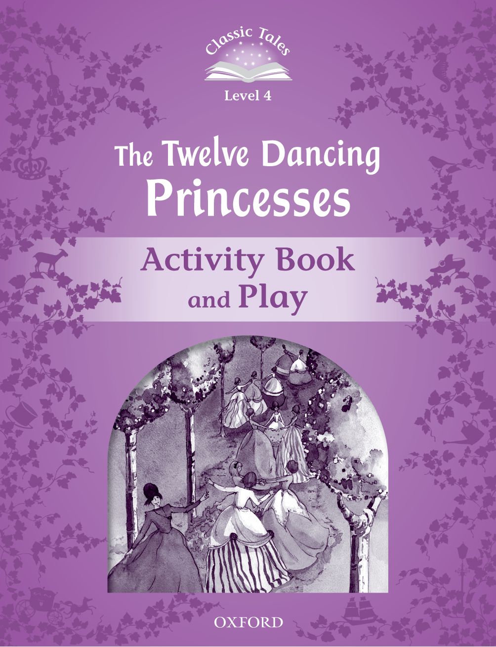 Classic Tales Second Edition 4: The Twelve Dancing Princesses Activi book cover