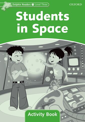 Dolphin Readers Level 3 Students In Space Activity Book book cover