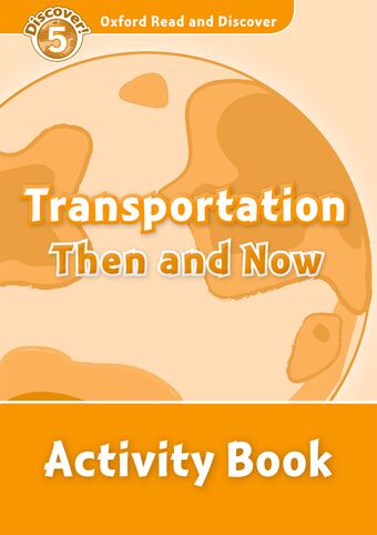 Oxford Read and Discover 5 Transportation Then and Now Activity Book book cover