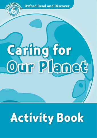 Oxford Read and Discover 6 Caring For Our Planet Activity Book book cover