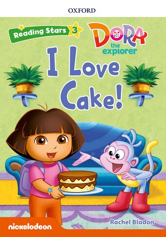 Reading Stars Level 3 Dora the Explorer: I Love Cake book cover
