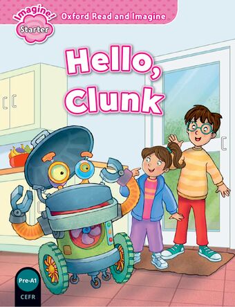 Oxford Read & Imagine: Starter: Hello, Clunk book cover