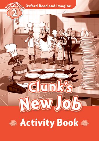 Oxford Read and Imagine 2 Clunks New Job Activity Book book cover
