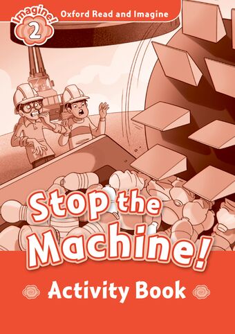 Oxford Read and Imagine 2 Stop The Machine Activity Book book cover