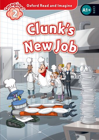 Oxford Read and Imagine Level 2: Clunk's New Job book cover