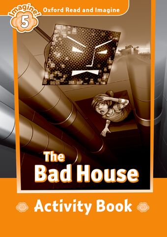 Oxford Read and Imagine 5 The Bad House Activity Book book cover
