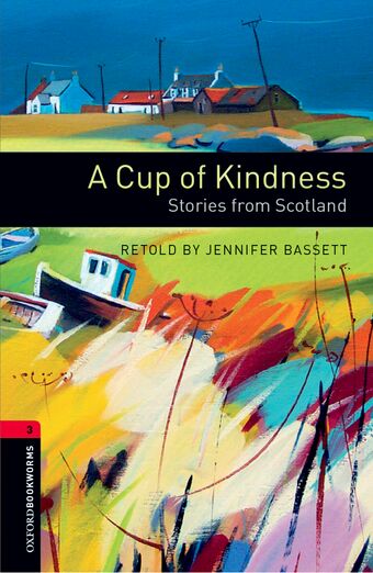 Oxford Bookworms Library Level 3 A Cup of Kindness: Stories from Scotland book cover
