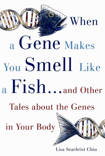 When a Gene Makes You Smell Like a Fish book cover