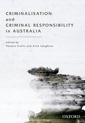 Criminalisation and Criminal Responsibility in Australia book cover