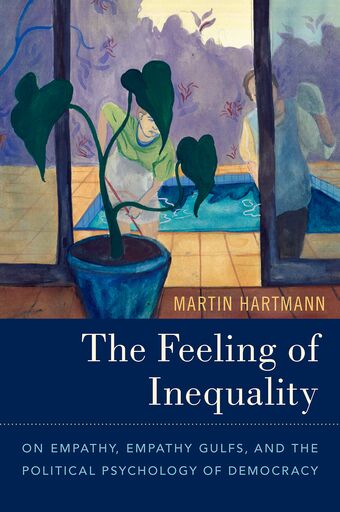 The Feeling of Inequality On Empathy, Empathy Gulfs, and the Political Psychol book cover