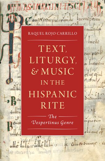 Text Music and Liturgy in the Hispanic Rite The Vespertinus Genre book cover