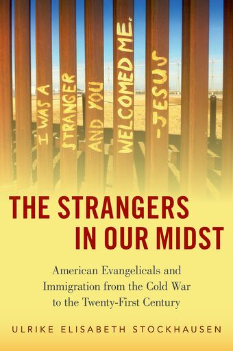 The Strangers in Our Midst American Evangelicals and Immigration book cover
