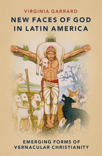 New Faces of God in Latin America Emerging Forms of Vernacular Christianity book cover