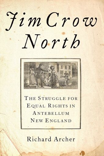 Jim Crow North The Struggle for Equal Rights in Antebellum New England book cover