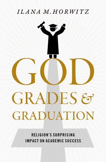 God, Grades, and Graduation Religion's Surprising Impact on Academic Success book cover