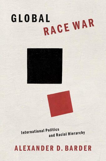 Global Race War International Politics and Racial Hierarchy book cover