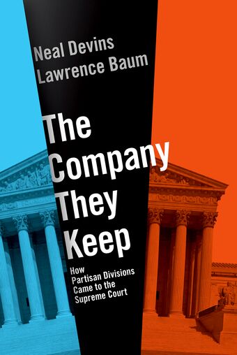 The Company They Keep How Partisan Divisions Came to the Supreme Court book cover