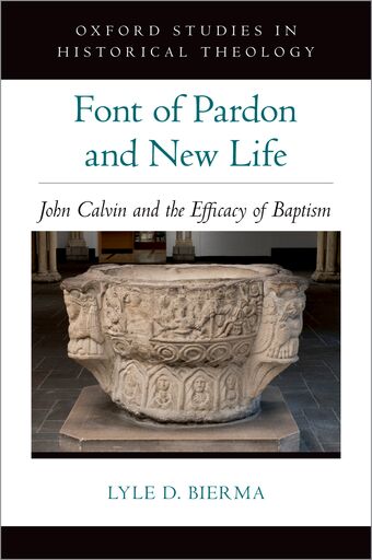 Font of Pardon and New Life John Calvin and the Efficacy of Baptism book cover