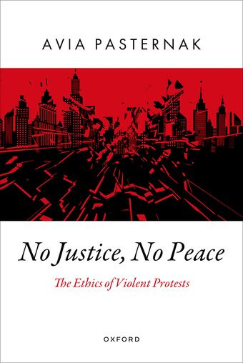 No Justice, No Peace The Ethics of Violent Protests book cover