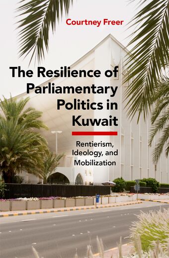 The Resilience of Parliamentary Politics in Kuwait Parliament, Rentierism, an book cover