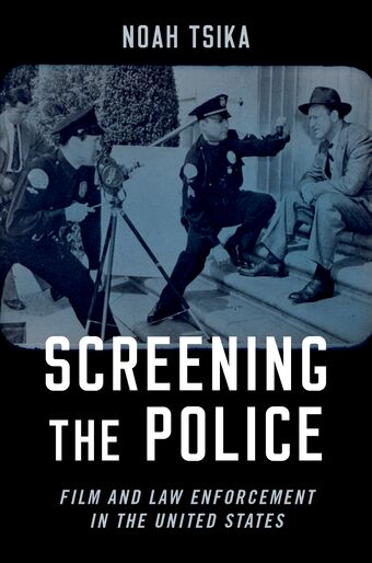 Screening the Police Film and Law Enforcement in the United States book cover