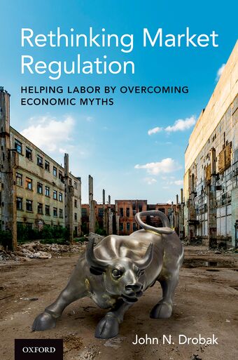 Rethinking Market Regulation Helping Labor by Overcoming Economic Myths book cover