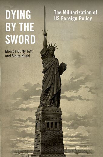 Dying by the Sword The Militarization of US Foreign Policy book cover