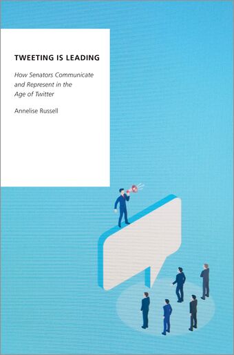 Tweeting is Leading How Senators Communicate and Represent in the Age of Twitter book cover