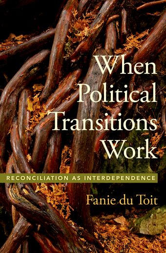 When Political Transitions Work Reconciliation as Interdependence book cover