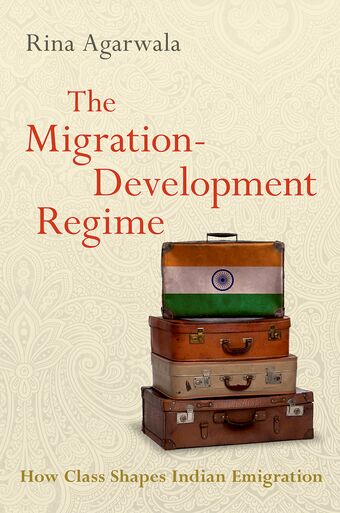 The Migration-Development Regime How Class Shapes Indian Emigration book cover