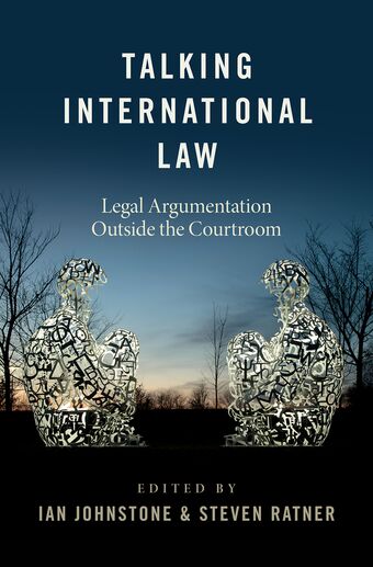 Talking International Law Legal Argumentation Outside the Courtroom book cover
