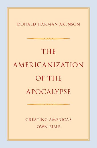 The Americanization of the Apocalypse Creating America's Own Bible book cover