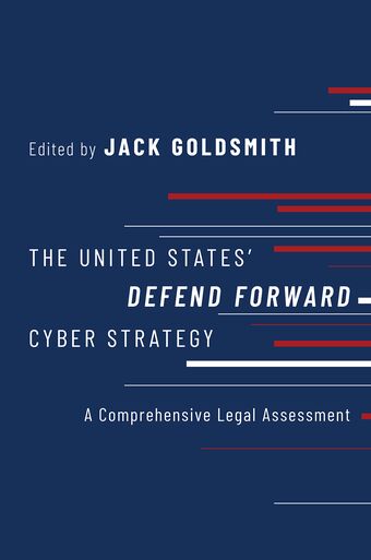 The United States Defend Forward Cyber Strategy A Comprehensive Legal Assessment book cover