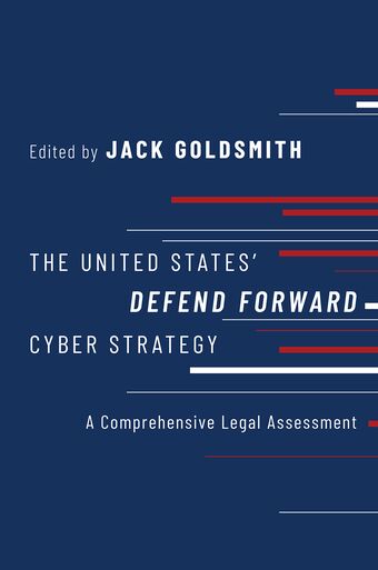 The United States Defend Forward Cyber Strategy A Comprehensive Legal Assessment book cover