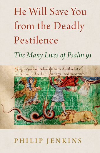 He Will Save You from the Deadly Pestilence The Many Lives of Psalm 91 book cover