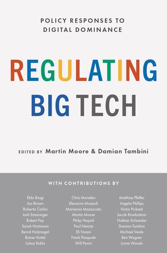 Regulating Big Tech Policy Responses to Digital Dominance book cover