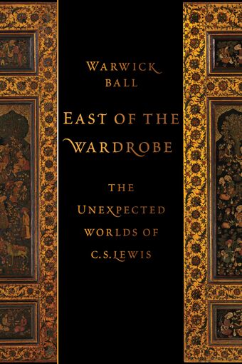 East of the Wardrobe The Unexpected Worlds of C. S. Lewis book cover